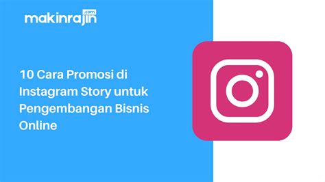 Cara Memaksimalkan Penggunaan Instagram Stories untuk Promosi Blog Pribadi